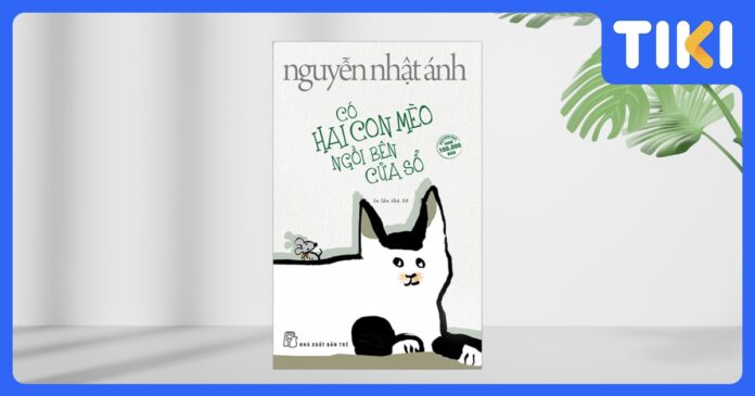Review truyện Có hai con mèo ngồi bên cửa sổ: Thơ mộng, sâu sắc