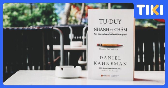 Review Sách Tư Duy Nhanh Và Chậm: Thấu Hiểu Não Bộ & Quyết Định