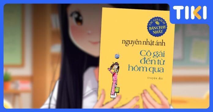 Review sách Cô gái đến từ hôm qua: Tóm tắt, phân tích, ý nghĩa