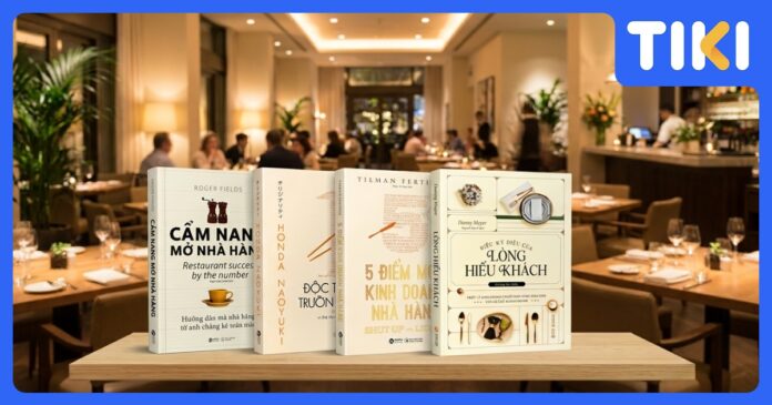 Những Cuốn Sách Hay Về Kinh Doanh Nhà Hàng: Cẩm Nang Thực Chiến