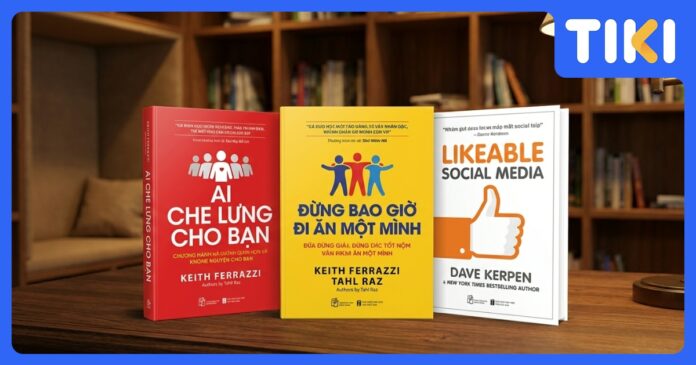 Top 7 sách hay về networking: Xây dựng mạng lưới quan hệ vững bền