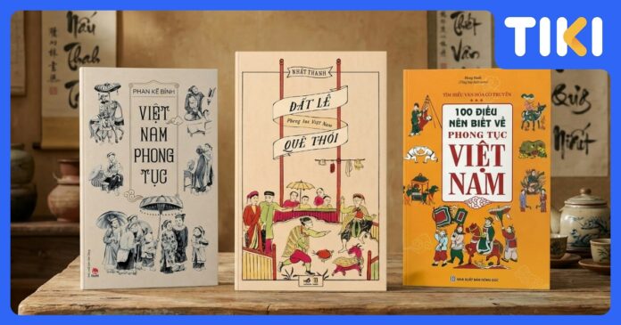 Sách hay về phong tục tập quán Việt Nam: 7 tác phẩm khám phá hồn Việt