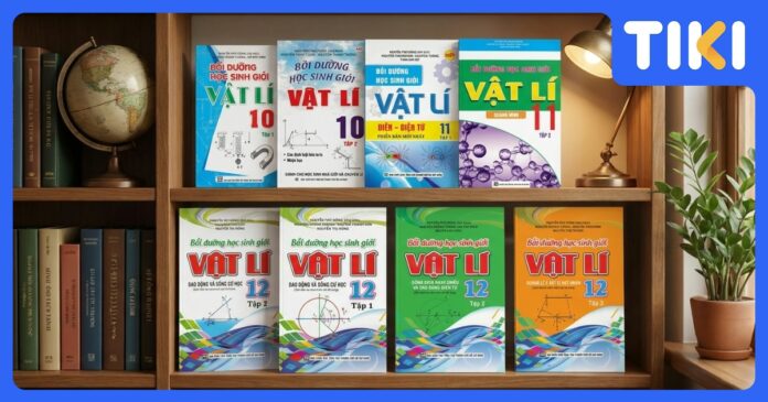 Top 7 Sách Tham Khảo Vật Lý Lớp 11 Hay Giúp Chinh Phục Điểm Cao