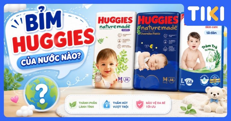 Bỉm Huggies của nước nào? Nguồn gốc Mỹ và nơi sản xuất thực tế