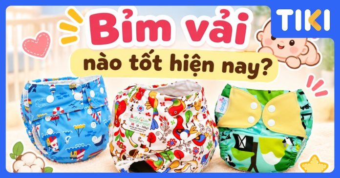 Bỉm vải nào tốt hiện nay