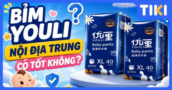 Bỉm Youli nội địa Trung có tốt không