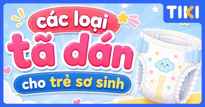 Các loại tã dán cho trẻ sơ sinh