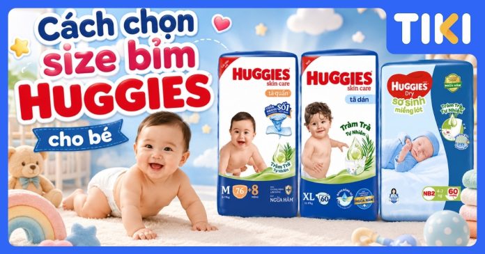 Cách chọn size bỉm Huggies