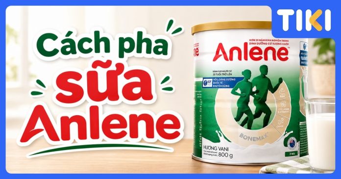 Cách pha sữa Anlene