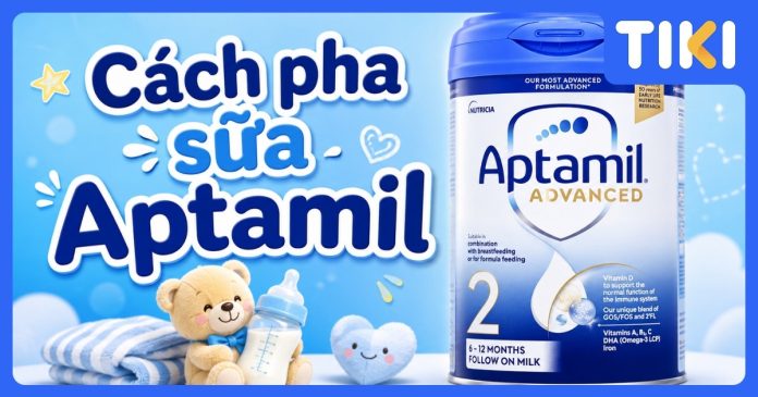 Cách pha sữa Aptamil