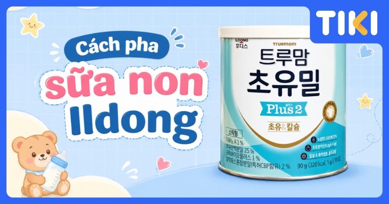 Cách pha sữa non Ildong đúng chuẩn, giữ trọn dưỡng chất