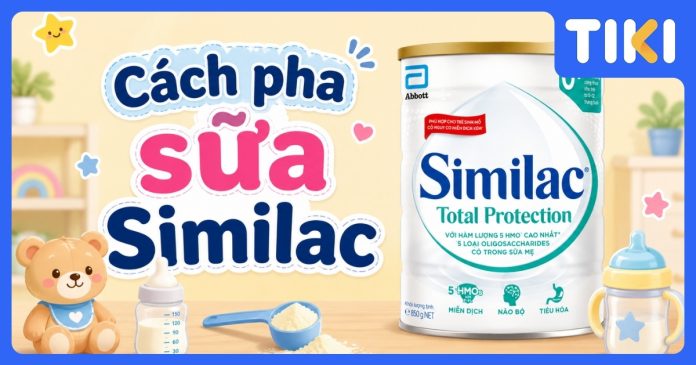 Cách pha sữa Similac