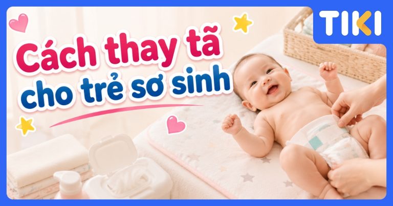 Hướng dẫn cách thay tã cho trẻ sơ sinh đúng cách từ A-Z