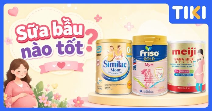 Sữa bầu tốt, dễ uống