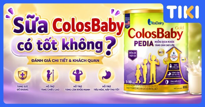 Sữa ColosBaby có tốt không? Đánh giá chi tiết 4 dòng sữa cho bé