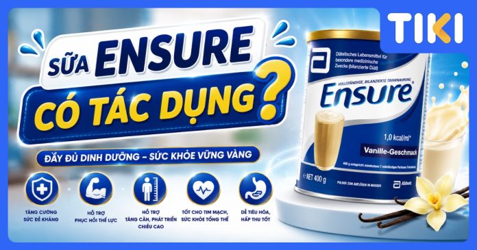 Sữa Ensure có tác dụng gì? Lợi ích dinh dưỡng cho người già
