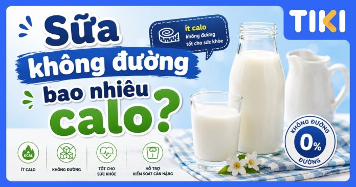 Sữa không đường bao nhiêu calo? Bí quyết uống không tăng cân