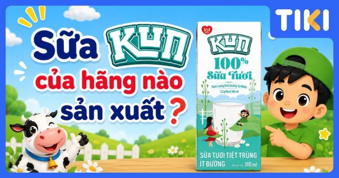 Sữa KUN của hãng nào