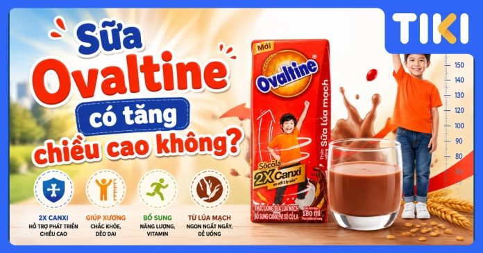 Sữa Ovaltine có tăng chiều cao không? Giải đáp từ chuyên gia