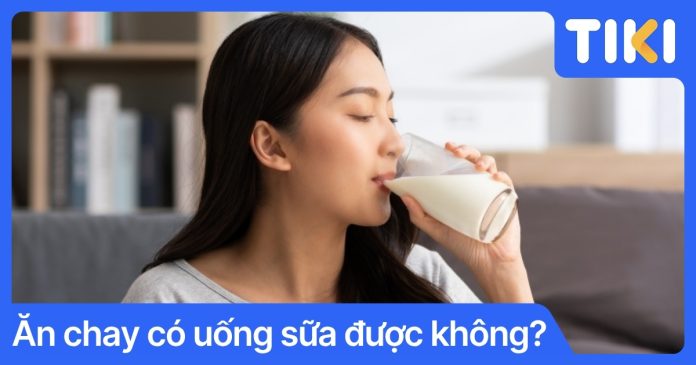 Ăn chay có uống sữa được không? Giải đáp từ chuyên gia