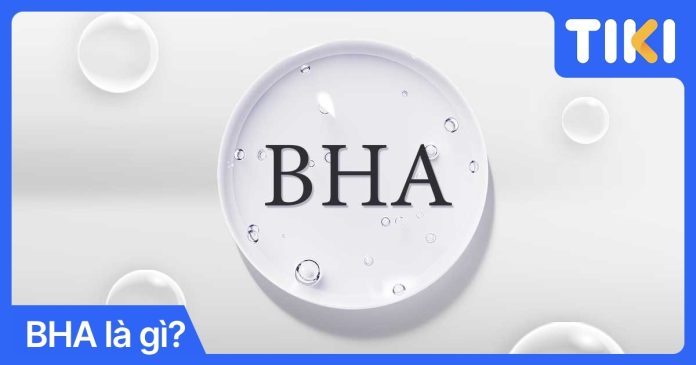BHA là gì