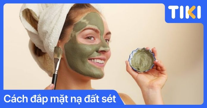 Cách đắp mặt nạ đất sét chuẩn chuyên gia: 5 bước sạch sâu da
