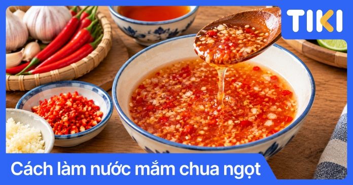 Cách làm nước mắm chua ngọt chuẩn tỷ lệ, đậm vị
