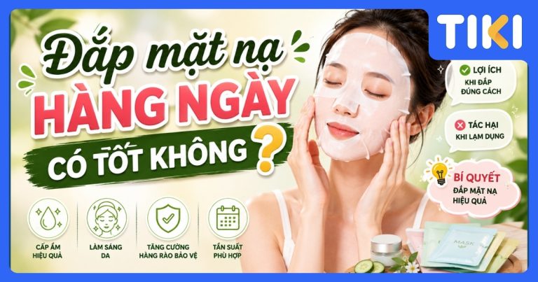 Đắp mặt nạ hàng ngày có tốt không? Lưu ý cần biết