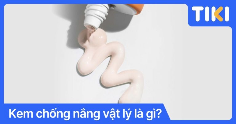 Kem chống nắng vật lý là gì? Cơ chế và cách dùng hiệu quả