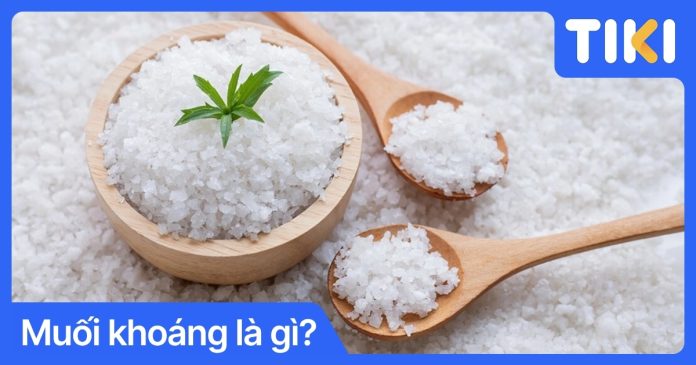 Muối khoáng là gì? Công dụng và cách bổ sung an toàn cho sức khỏe