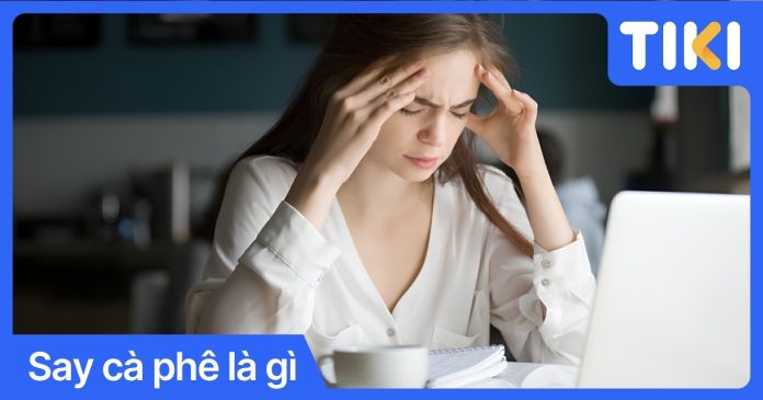 Say cà phê là gì