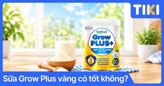 Sữa Grow Plus vàng có tốt không: Công dụng và đánh giá chi tiết