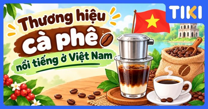 Thương hiệu cà phê nổi tiếng ở Việt Nam